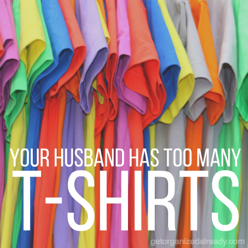 Your Husband Has Too Many TShirts